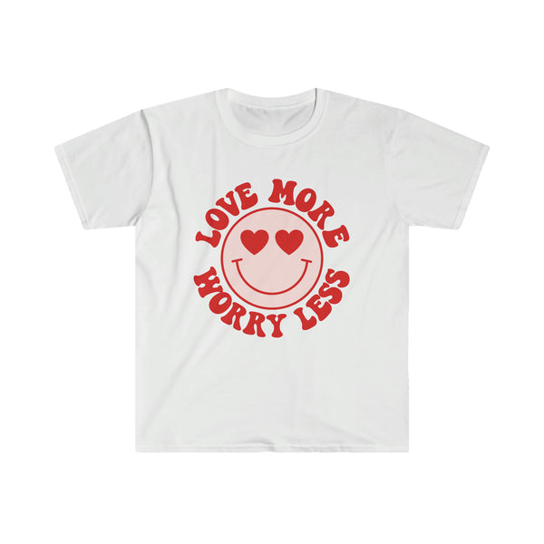 Love More Worry Less T-Shirt